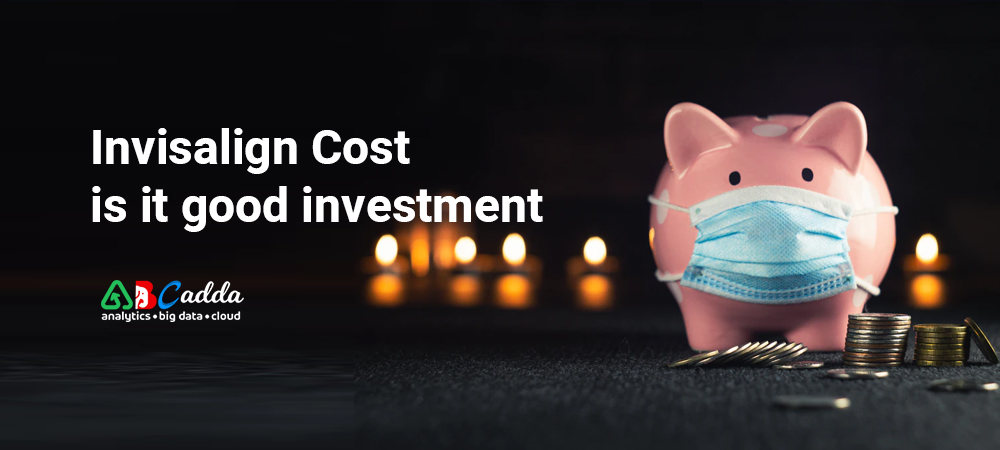 Invisalign Cost is it good investment