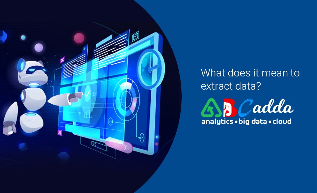 What does it mean to extract data? 1 What does it mean to extract data?