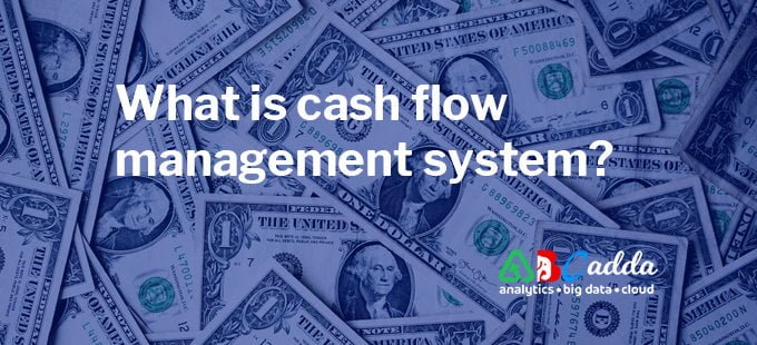 What is cash flow management system? 1 What is cash flow management system