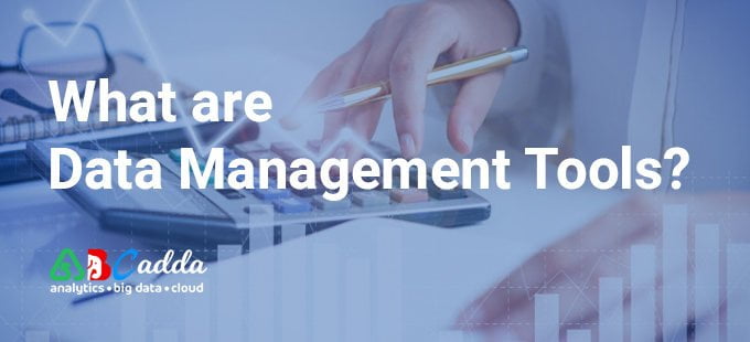 What are data management tools 1 What are data management tools