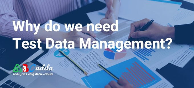 Why do we need test data management? 1 Why do we need test data management