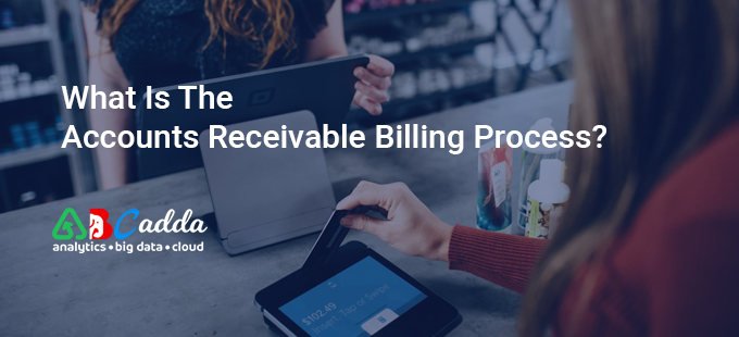 What Is The Accounts Receivable Billing Process? 1 What Is The Accounts Receivable Billing Process