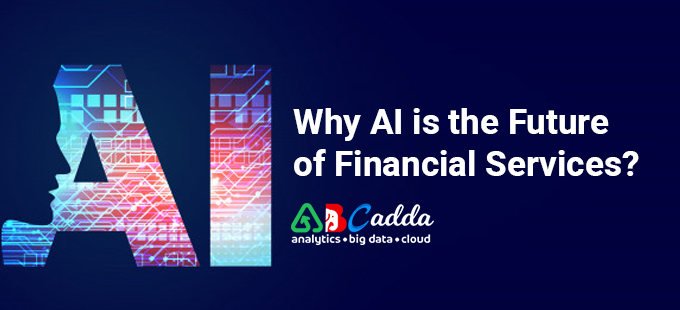 Why AI is the Future of Financial Services? 1 Why AI is the Future of Financial Services