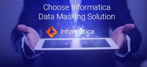 Choose Informatica Data Masking Solution 1 Choose Informatica Data Masking Solution
