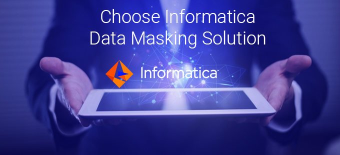 Choose Informatica Data Masking Solution