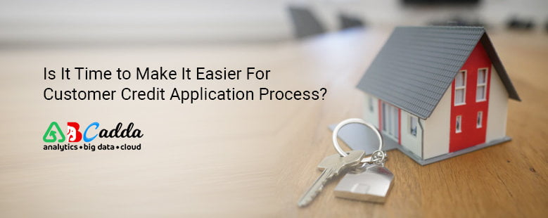 Is It Time to Make It Easier For Customer Credit Application Process? 1 Is It Time to Make It Easier For Customer Credit Application Process?